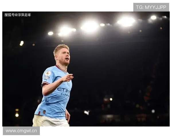 曼城中场创造力面临考验，德布劳内老化影响逐步反映在比赛表现中